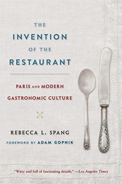 The Invention of the Restaurant : Paris and Modern Gastronomic Culture, With a New Preface, Paperback / softback Book