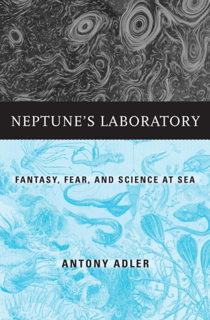 Neptune's Laboratory : Fantasy, Fear, and Science at Sea, EPUB eBook