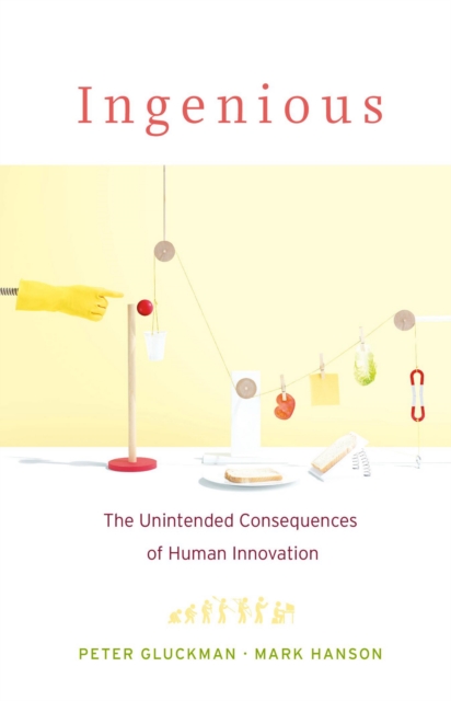 Ingenious : The Unintended Consequences of Human Innovation, EPUB eBook
