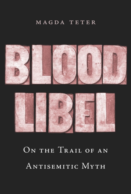 Blood Libel : On the Trail of an Antisemitic Myth, EPUB eBook
