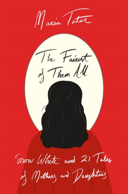 The Fairest of Them All : Snow White and 21 Tales of Mothers and Daughters, EPUB eBook