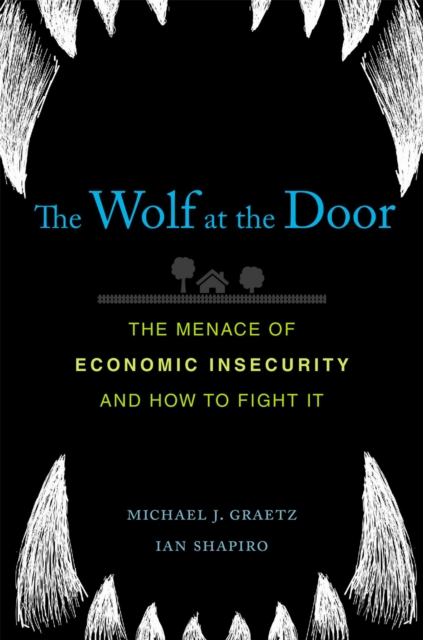 The Wolf at the Door : The Menace of Economic Insecurity and How to Fight It, EPUB eBook