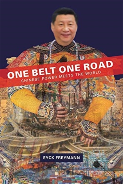 One Belt One Road : Chinese Power Meets the World, Hardback Book
