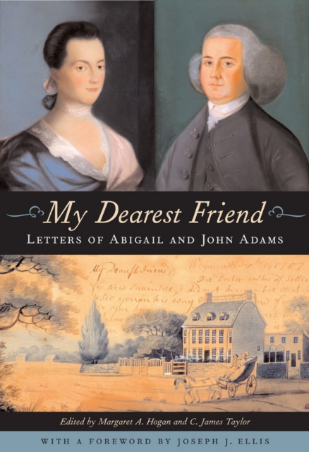 My Dearest Friend : Letters of Abigail and John Adams, EPUB eBook