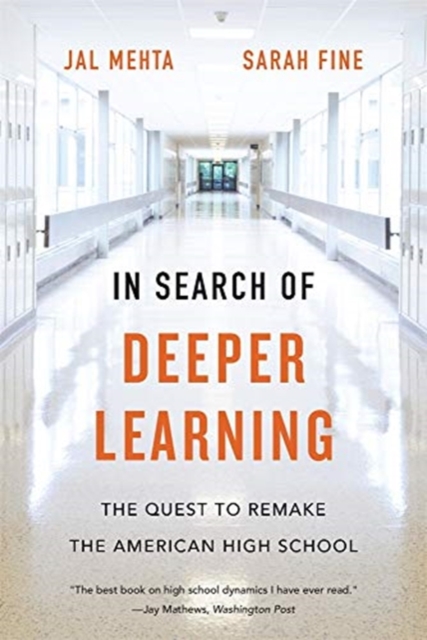 In Search of Deeper Learning : The Quest to Remake the American High School, Paperback / softback Book