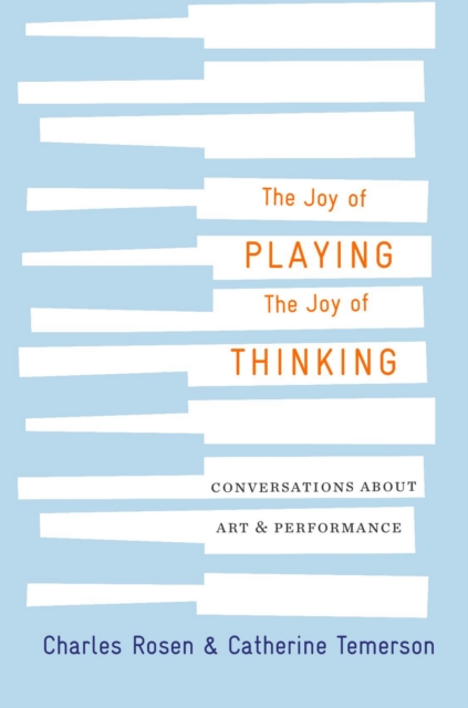 The Joy of Playing, the Joy of Thinking : Conversations about Art and Performance, EPUB eBook