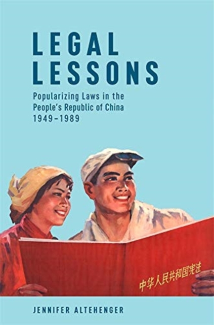 Legal Lessons : Popularizing Laws in the People’s Republic of China, 1949–1989, Paperback / softback Book