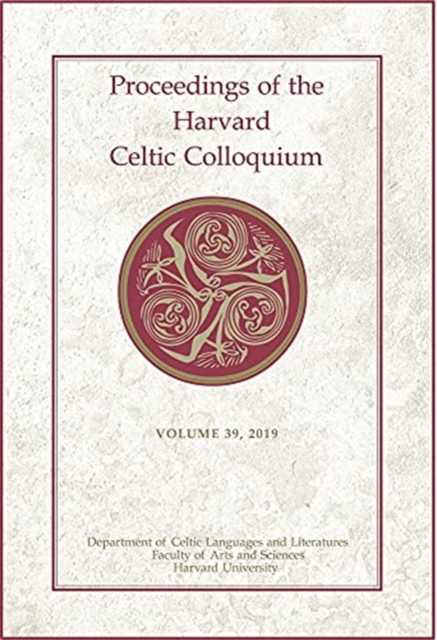 Proceedings of the Harvard Celtic Colloquium, 39: 2019, Hardback Book