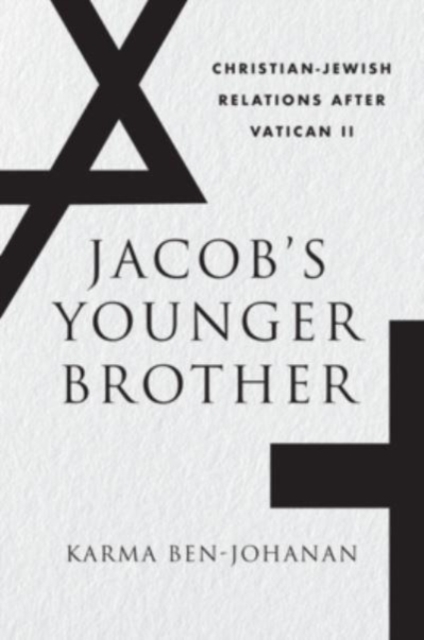 Jacob’s Younger Brother : Christian-Jewish Relations after Vatican II, Hardback Book