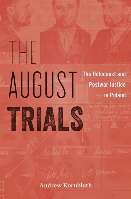 The August Trials : The Holocaust and Postwar Justice in Poland, EPUB eBook