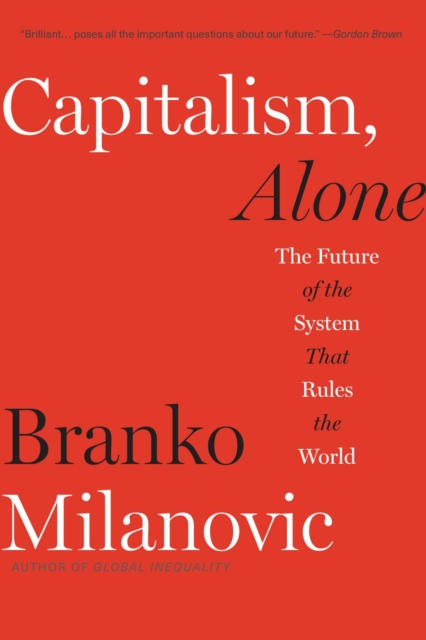 Capitalism, Alone : The Future of the System That Rules the World, Paperback / softback Book
