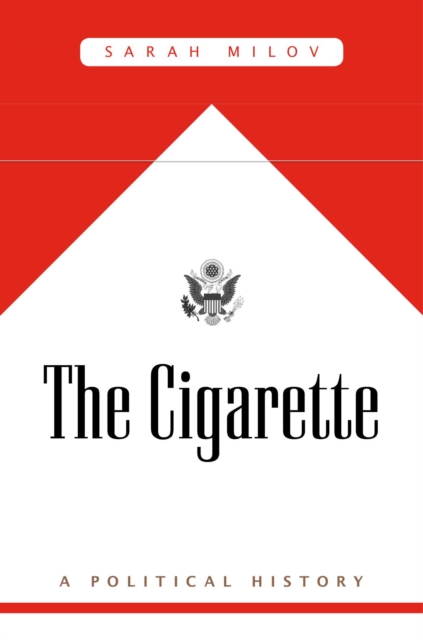The Cigarette : A Political History, Paperback / softback Book
