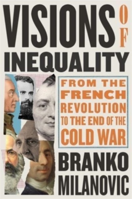 Visions of Inequality : From the French Revolution to the End of the Cold War, Hardback Book