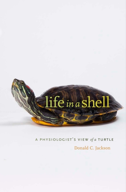 Life in a Shell : A Physiologist's View of a Turtle, EPUB eBook