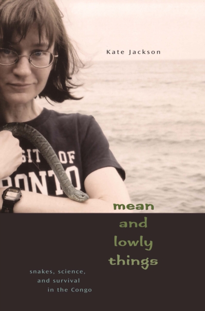 Mean and Lowly Things : Snakes, Science, and Survival in the Congo, EPUB eBook
