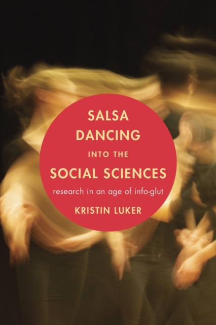 Salsa Dancing into the Social Sciences : Research in an Age of Info-glut, EPUB eBook