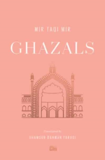 Ghazals : Translations of Classic Urdu Poetry, Paperback / softback Book