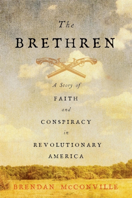 The Brethren : A Story of Faith and Conspiracy in Revolutionary America, EPUB eBook