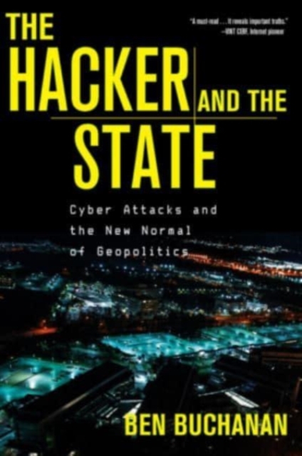 The Hacker and the State : Cyber Attacks and the New Normal of Geopolitics, Paperback / softback Book