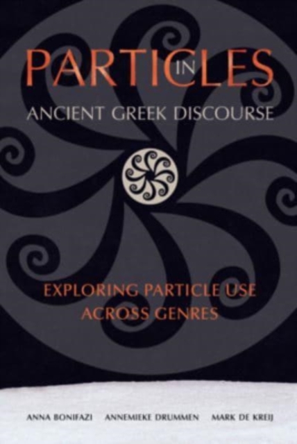 Particles in Ancient Greek Discourse : Exploring Particle Use across Genres, Paperback / softback Book