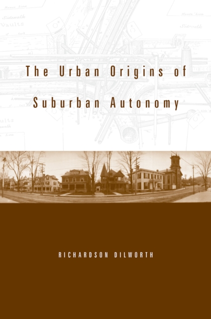 The Urban Origins of Suburban Autonomy, PDF eBook
