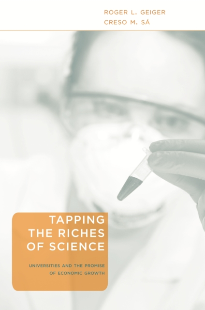 Tapping the Riches of Science : Universities and the Promise of Economic Growth, PDF eBook