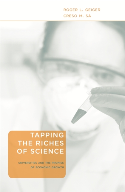 Tapping the Riches of Science : Universities and the Promise of Economic Growth, PDF eBook