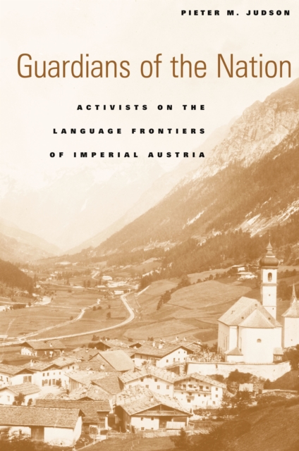 Guardians of the Nation : Activists on the Language Frontiers of Imperial Austria, PDF eBook