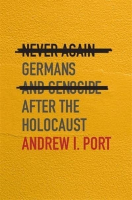 Never Again : Germans and Genocide after the Holocaust, Hardback Book