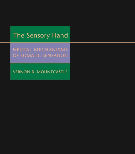 The Sensory Hand : Neural Mechanisms of Somatic Sensation, PDF eBook