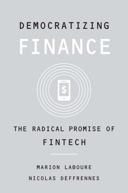 Democratizing Finance : The Radical Promise of Fintech, EPUB eBook