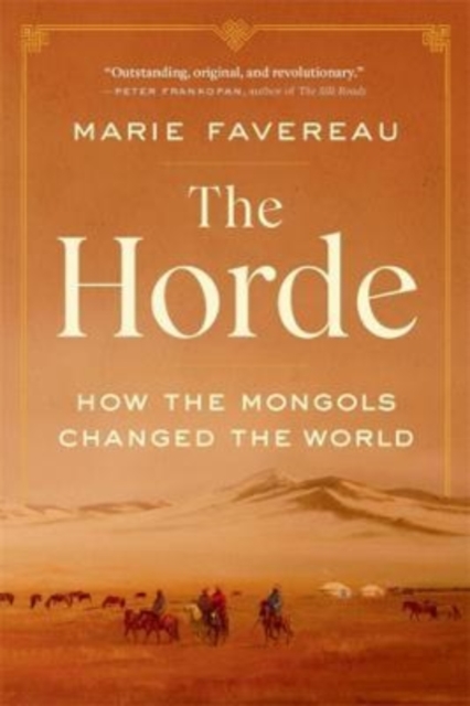The Horde : How the Mongols Changed the World, Paperback / softback Book