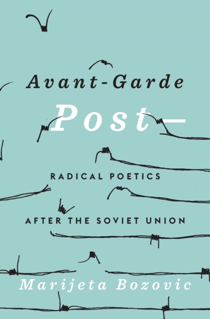 Avant-Garde Post– : Radical Poetics after the Soviet Union, Hardback Book