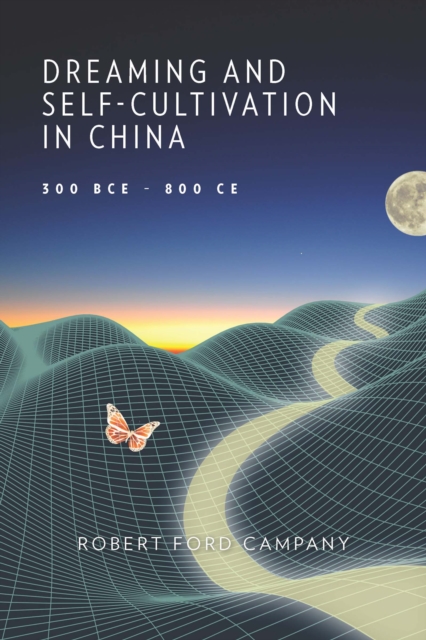 Dreaming and Self-Cultivation in China, 300 BCE-800 CE, Hardback Book