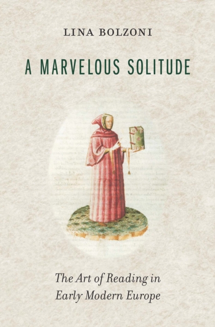 A Marvelous Solitude : The Art of Reading in Early Modern Europe, EPUB eBook
