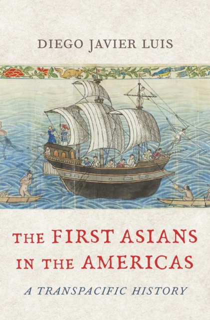 The First Asians in the Americas : A Transpacific History, EPUB eBook