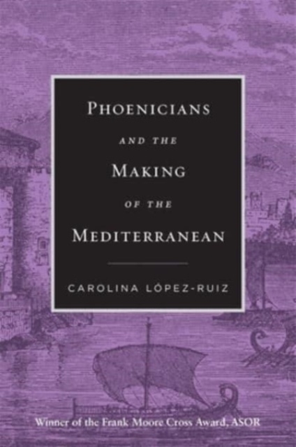 Phoenicians and the Making of the Mediterranean, Paperback / softback Book