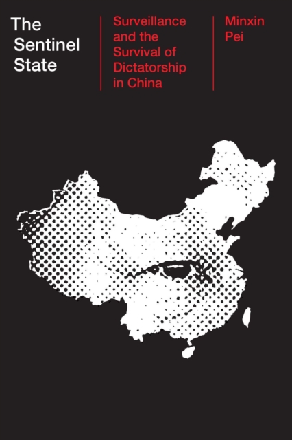 The Sentinel State : Surveillance and the Survival of Dictatorship in China, EPUB eBook