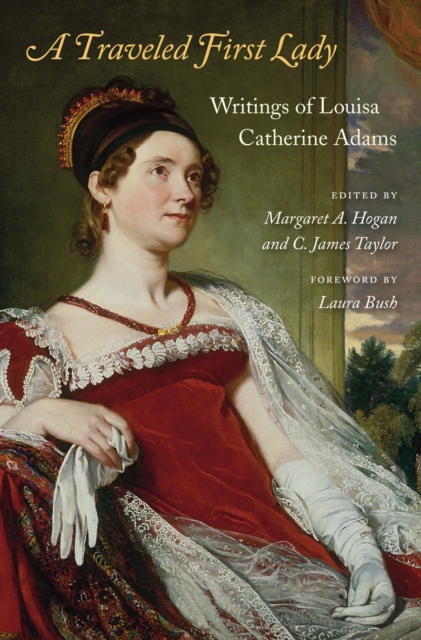 A Traveled First Lady : Writings of Louisa Catherine Adams, EPUB eBook