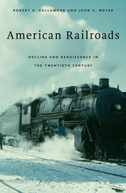 American Railroads : Decline and Renaissance in the Twentieth Century, EPUB eBook