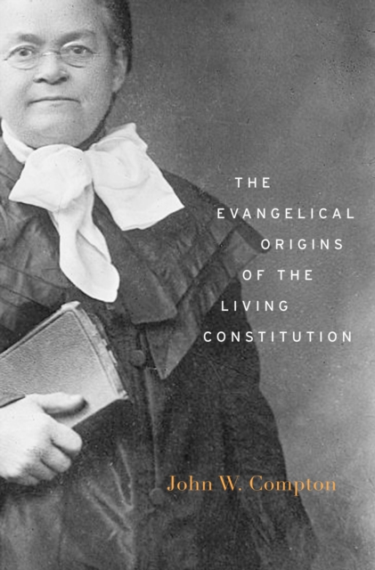 The Evangelical Origins of the Living Constitution, EPUB eBook