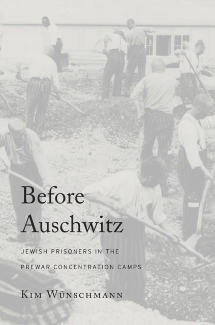 Before Auschwitz : Jewish Prisoners in the Prewar Concentration Camps, EPUB eBook