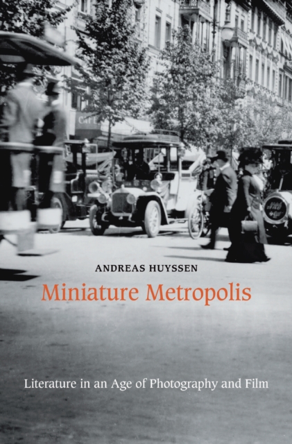 Miniature Metropolis : Literature in an Age of Photography and Film, EPUB eBook