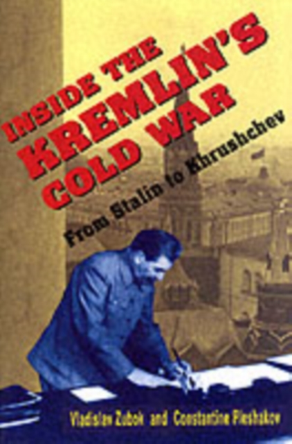 Inside the Kremlin’s Cold War : From Stalin to Khrushchev, Paperback / softback Book