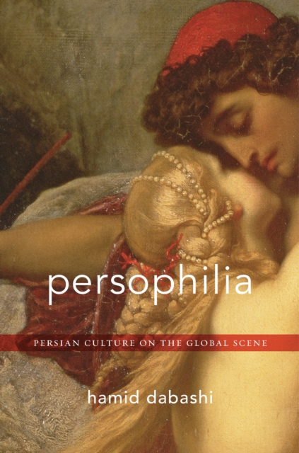 Persophilia : Persian Culture on the Global Scene, EPUB eBook