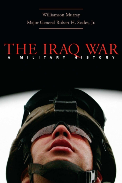 The Iraq War : A Military History, EPUB eBook