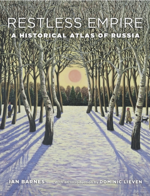 Restless Empire : A Historical Atlas of Russia, Hardback Book