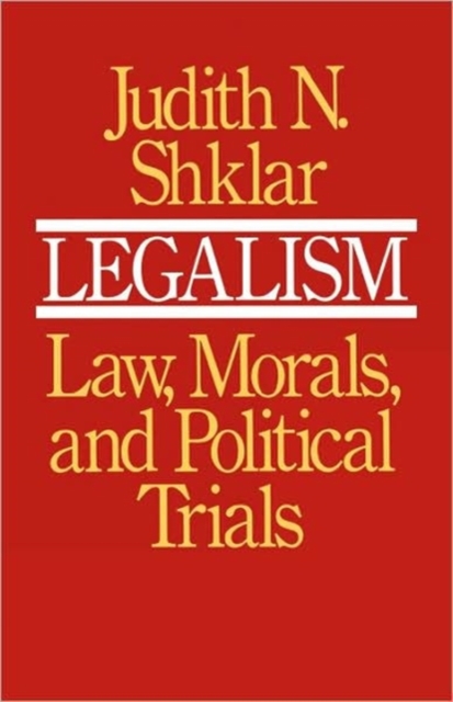 Legalism : Law, Morals, and Political Trials, Paperback / softback Book