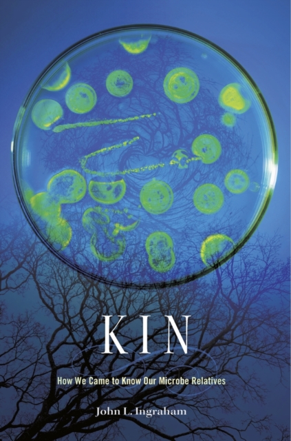 Kin : How We Came to Know Our Microbe Relatives, Hardback Book