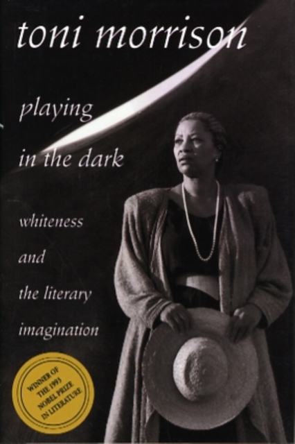 Playing in the Dark : Whiteness and the Literary Imagination, Hardback Book